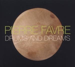 Cover for Pierre Favre · Drums &amp; Dreams (CD) (2017)