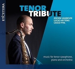 Tenor Tribute - Vanbever, Jeroen / Lucas Heytens / Phil Casco - Musiikki - ETCETERA - 8711801016979 - perjantai 27. tammikuuta 2023