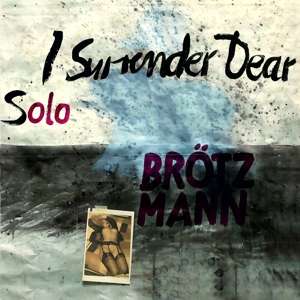 Solo: I Surrender Dear - Peter Brotzmann - Music - TROST - 9120036682979 - December 13, 2019