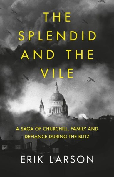 Cover for Erik Larson · The Splendid and the Vile: A Saga of Churchill, Family, and Defiance During the Bombing of London (Paperback Book) (2020)