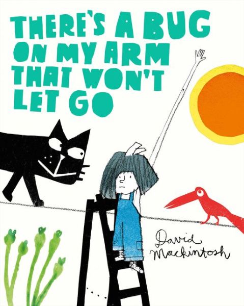 Cover for David Mackintosh · There's a Bug on My Arm that Won't Let Go (Paperback Book) (2020)