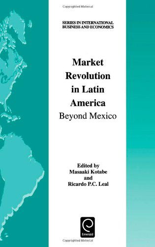 Cover for Ricardo Leal · Market Revolution in Latin America: Beyond Mexico - Series in International Business and Economics (Hardcover Book) (2001)
