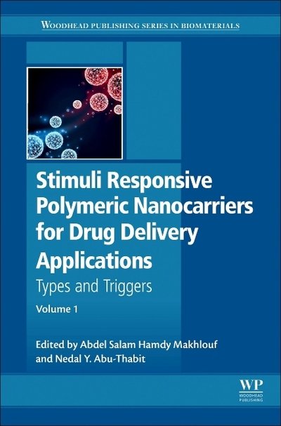 Cover for Abdel Salam Hamdy Makhlouf · Stimuli Responsive Polymeric Nanocarriers for Drug Delivery Applications: Volume 1: Types and triggers - Woodhead Publishing Series in Biomaterials (Hardcover Book) (2018)