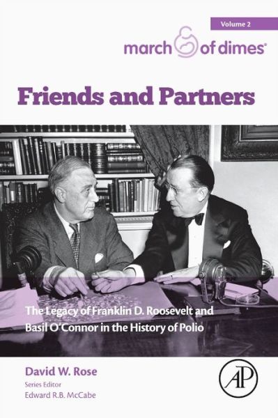 Cover for Rose, David W. (Archivist, March of Dimes Foundation, White Plains, NY, USA) · Friends and Partners: The Legacy of Franklin D. Roosevelt and Basil O'Connor in the History of Polio (Paperback Bog) (2016)