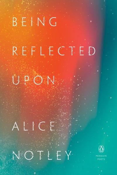 Cover for Alice Notley · Being Reflected Upon (Paperback Book) (2024)
