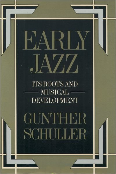 Cover for Gunther Schuller · Early Jazz: Its Roots and Musical Development - The History of Jazz (Innbunden bok) (1973)