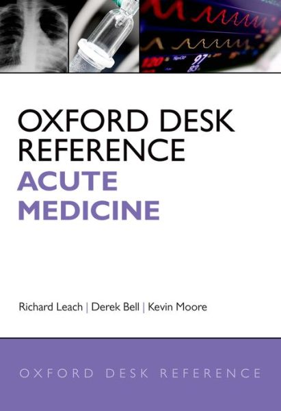 Oxford Desk Reference: Acute Medicine - Oxford Desk Reference Series - Richard Leach - Books - Oxford University Press - 9780199565979 - June 30, 2016