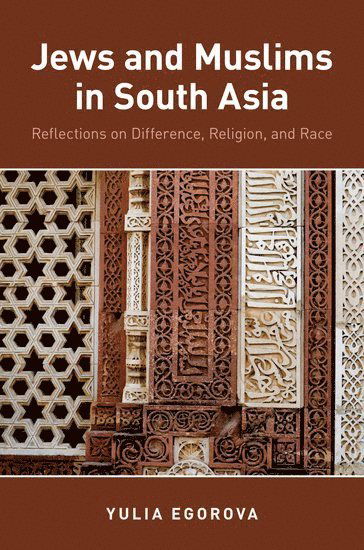 Cover for Egorova, Yulia (Associate Professor of Anthology, Associate Professor of Anthology, Durham University) · Jews and Muslims in South Asia: Reflections on Difference, Religion, and Race (Paperback Book) (2018)