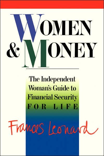 Cover for Frances Leonard · Women and Money: the Independent Woman's Guide to Financial Security for Life (Taschenbuch) (1991)