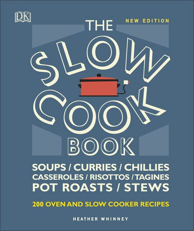 Cover for Heather Whinney · The Slow Cook Book: Over 200 Oven and Slow Cooker Recipes (Hardcover Book) (2018)