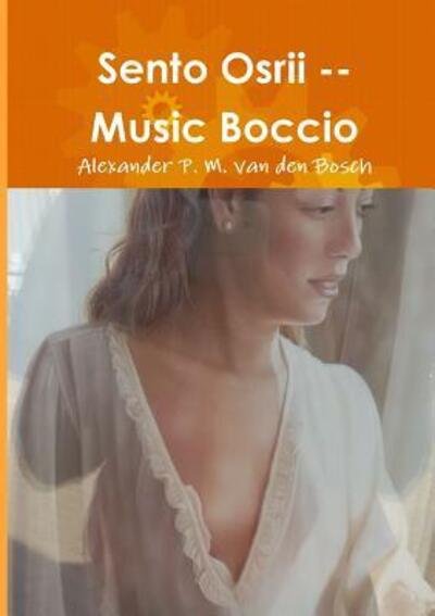 Cover for Alexander P. M. van den Bosch · Sento Osrii -- Music Boccio (Taschenbuch) (2017)