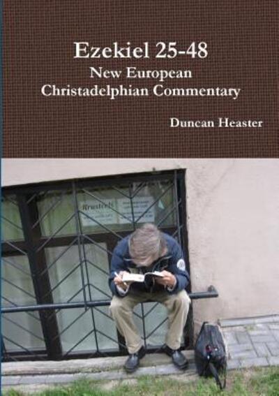 Cover for Duncan Heaster · Ezekiel 25-48 : New European Christadelphian Commentary (Paperback Book) (2017)