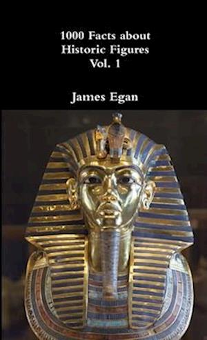 Cover for James Egan · 1000 Facts about Historic Figures Vol. 1 (Bok) (2018)