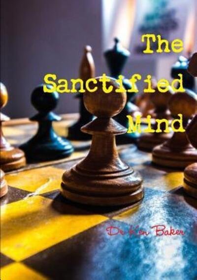 Cover for Dr Ken Baker · The Sanctified Mind (Taschenbuch) (2017)