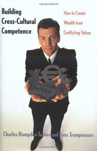 Building Cross-Cultural Competence: How to Create Wealth from Conflicting Values - Charles M. Hampden-Turner - Books - Yale University Press - 9780300084979 - October 11, 2000