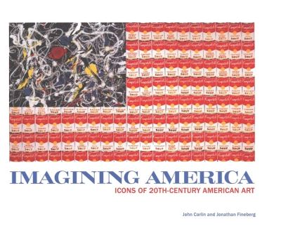 Cover for John Carlin · Imagining America: Icons of 20th-Century American Art (Hardcover Book) (2005)