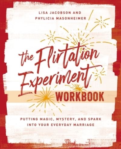 Cover for Lisa Jacobson · The Flirtation Experiment Workbook: 30 Acts to Adding Magic, Mystery, and Spark to Your Everyday Marriage (Paperback Book) (2022)