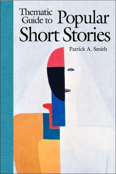 Cover for Patrick A. Smith · Thematic Guide to Popular Short Stories (Hardcover Book) (2002)