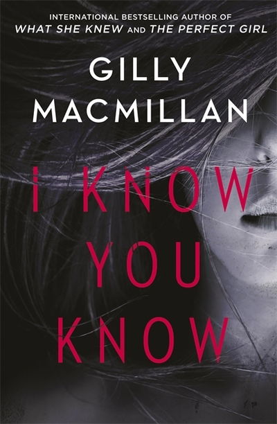 Cover for Gilly Macmillan · I Know You Know: A shocking, twisty mystery from the author of THE NANNY (Pocketbok) (2019)