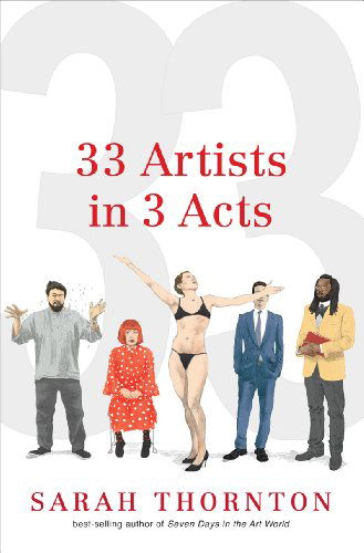 Cover for Sarah Thornton · 33 Artists in 3 Acts (Hardcover Book) (2014)