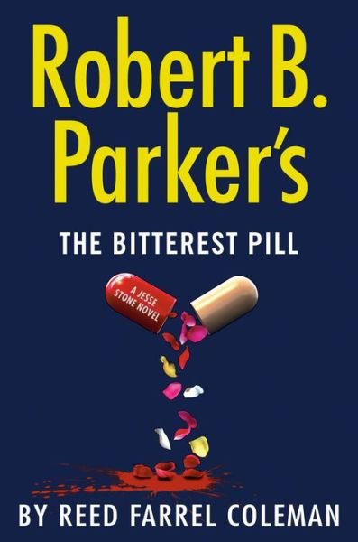 Cover for Reed Farrel Coleman · Robert B. Parker's The Bitterest Pill - A Jesse Stone Novel (Hardcover Book)