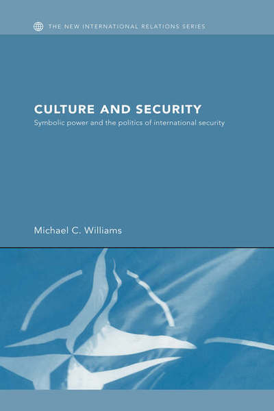 Cover for Williams, Michael (University of London) · Culture and Security: Symbolic Power and the Politics of International Security - New International Relations (Inbunden Bok) (2006)