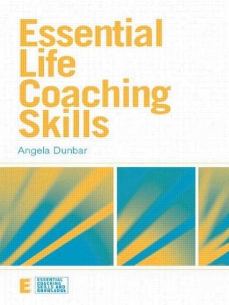 Cover for Dunbar, Angela (Managing Director, Dunbar Training and Development Consultancy, UK) · Essential Life Coaching Skills - Essential Coaching Skills and Knowledge (Paperback Bog) (2009)
