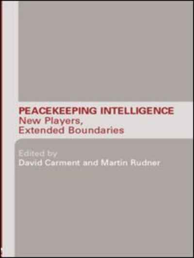 Cover for Carment David · Peacekeeping Intelligence: New Players, Extended Boundaries - Studies in Intelligence (Paperback Book) (2009)