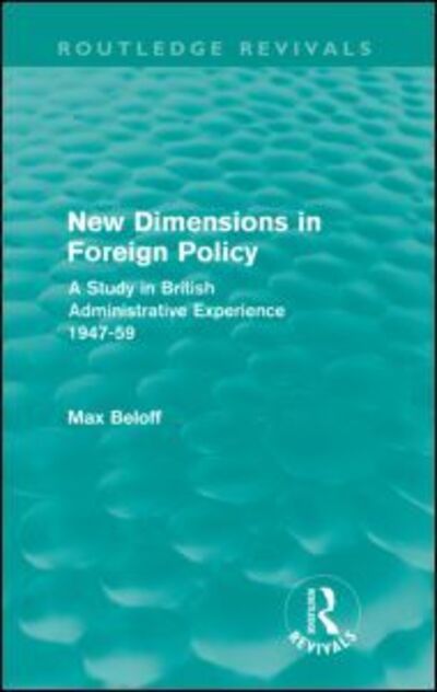 Cover for Max Beloff · New Dimensions in Foreign Policy (Routledge Revivals) - Routledge Revivals (Paperback Book) (2009)