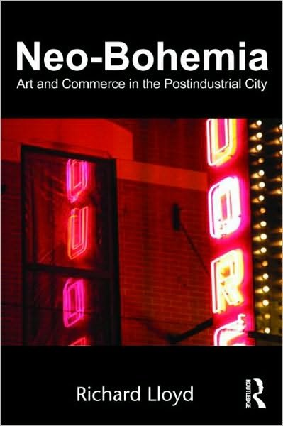 Cover for Richard Lloyd · Neo-Bohemia: Art and Commerce in the Postindustrial City (Taschenbuch) (2010)