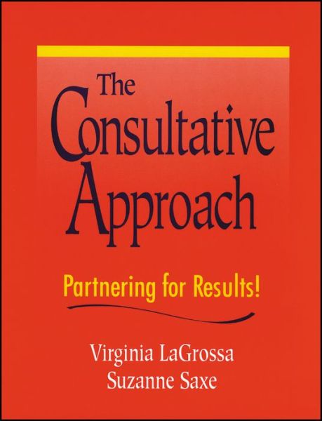 Cover for Virginia LaGrossa · The Consultative Approach: Partnering for Results! (Paperback Book) (1998)