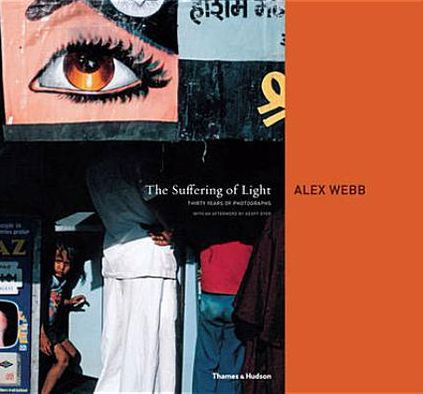 Cover for Alex Webb · The Suffering of Light: Thirty Years of Photographs by Alex Webb (Gebundenes Buch) (2011)