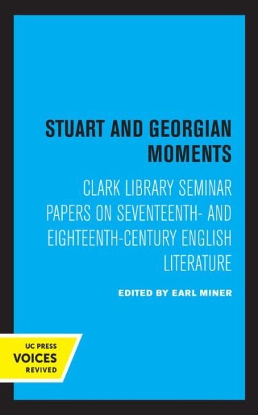 Cover for Earl Miner · Stuart and Georgian Moments: Clark Library Seminar Papers on Seventeenth- and Eighteenth-Century English Literature - UCLA Publications of the 17th and 18th Centuries Studies Group (Hardcover Book) (2021)