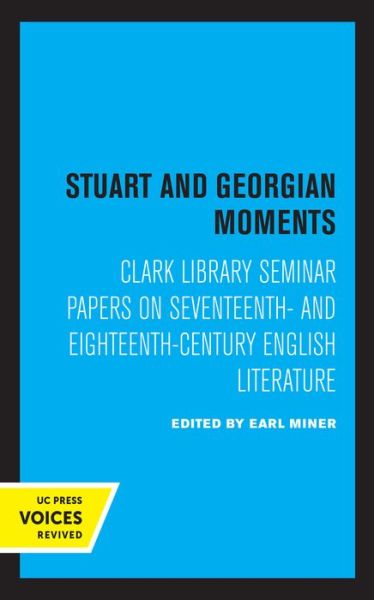 Cover for Earl Miner · Stuart and Georgian Moments: Clark Library Seminar Papers on Seventeenth- and Eighteenth-Century English Literature - UCLA Publications of the 17th and 18th Centuries Studies Group (Hardcover Book) (2021)