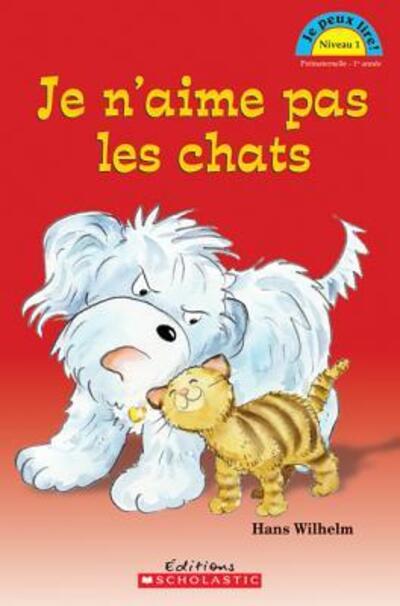 Cover for Hans Wilhelm · Je Peux Lire! Niveau 1 : Je n'Aime Pas Les Chats (Taschenbuch) (2010)