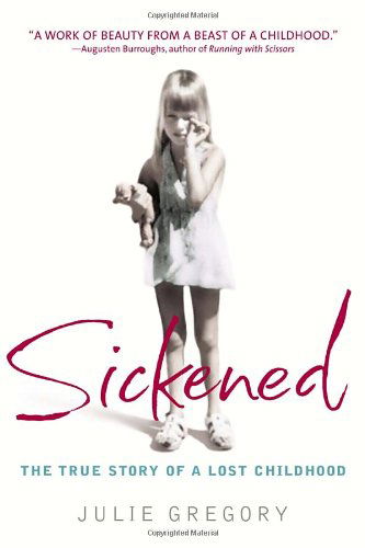 Cover for Julie Gregory · Sickened: the True Story of a Lost Childhood (Paperback Book) [Reprint edition] (2004)