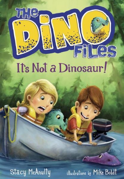 The Dino Files #3 It's Not A Dinosaur! - Stacy McAnulty - Książki - Random House USA Inc - 9780553521979 - 15 października 2016