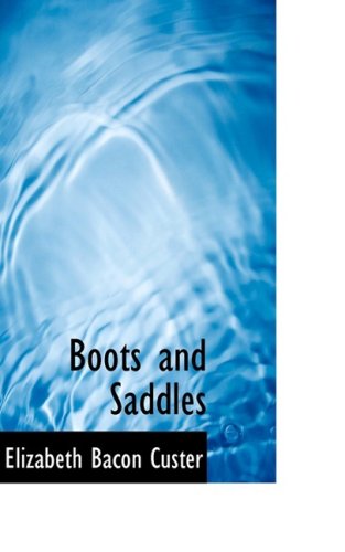 Cover for Elizabeth Bacon Custer · Boots and Saddles (Inbunden Bok) (2008)