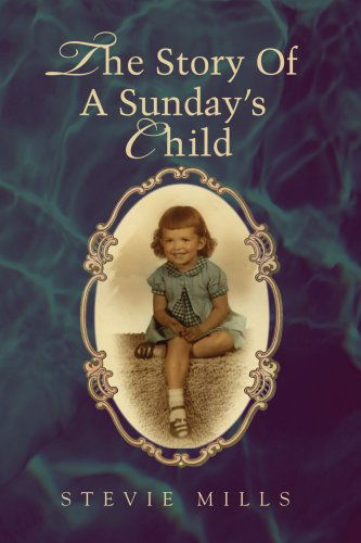 Cover for Stevie Mills · The Story of a Sunday's Child (Paperback Book) (2007)