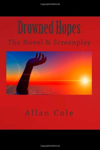 Cover for Allan George Cole · Drowned Hopes: the Novel and Screenplay (Paperback Book) (2011)