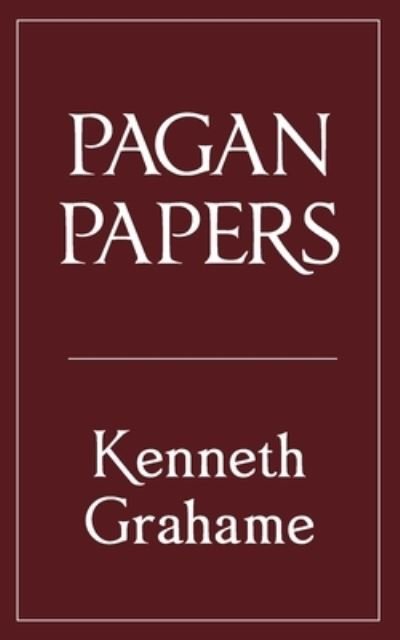 Cover for Kenneth Grahame · Pagan Papers - Walmer Belles-Lettres (Pocketbok) (2023)
