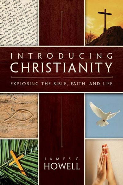 Cover for James C. Howell · Introducing Christianity: Exploring the Bible, Faith, and Life (Paperback Book) (2009)