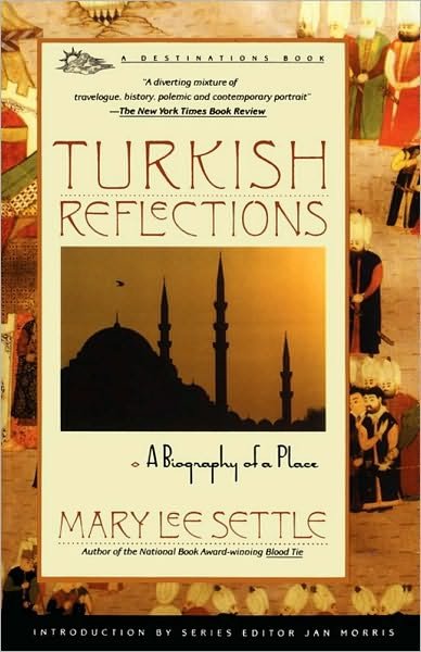 Cover for Mary Lee Settle · Turkish Reflections: a Biography of a Place (Paperback Book) [1st Touchstone Ed edition] (1992)