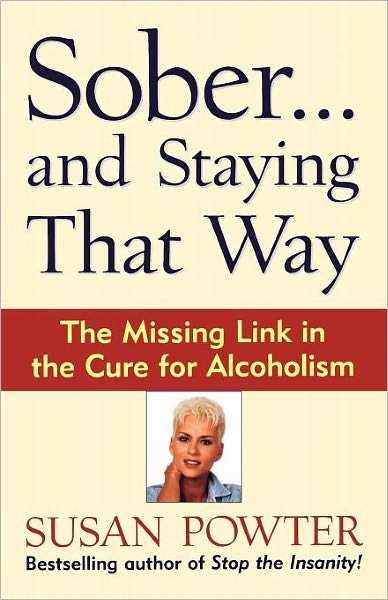 Susan Powter · Sober...and Staying That Way: the Missing Link in the Cure of Alcoholism (Pocketbok) (1999)