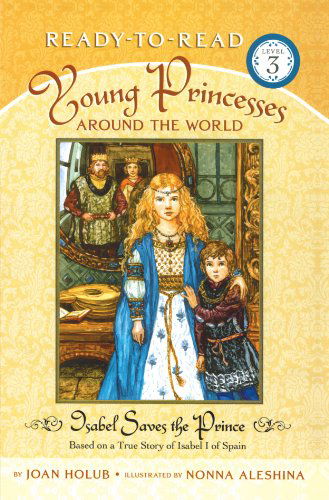 Cover for Joan Holub · Isabel Saves the Prince: Based on a True Story of Isabel I of Spain (Young Princesses Around the World) (Paperback Book) (2007)