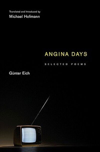 Cover for Gunter Eich · Angina Days: Selected Poems - Facing Pages (Hardcover Book) (2010)