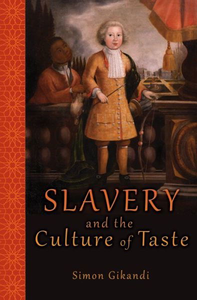 Slavery and the Culture of Taste - Simon Gikandi - Bücher - Princeton University Press - 9780691160979 - 27. April 2014