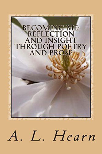 Cover for A. L. Hearn · Becoming Me - Reflection and Insight Through Poetry and Prose (Paperback Book) (2014)