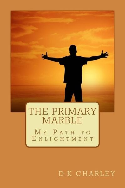 Cover for D K Charley · The Primary Marble (Paperback Bog) (2014)