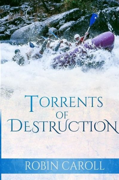 Cover for Robin Caroll · Torrents of Destruction (Paperback Book) (2015)